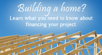Building a home: Learn what you need to know about financing a project